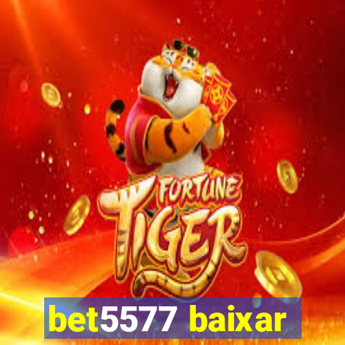 bet5577 baixar